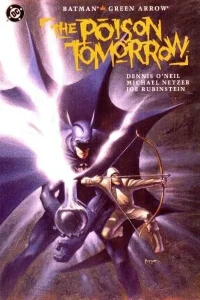 Batman/Green Arrow: The Poison Tomorrow