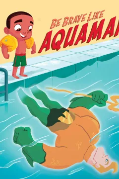 Be Brave Like Aquaman!