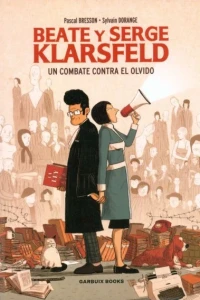 Beate y Serge Klarsfeld: Un Combate Contra el Olvido