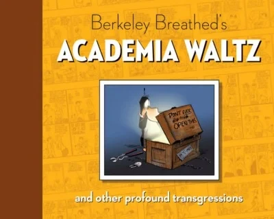 Berkeley Breathed's Academia Waltz and Other Profound Transgressions (Hardcover, 2015) - Series 