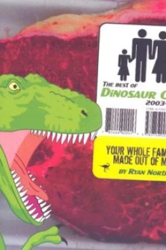 Best of Dinosaur Comics: 2003–2005 AD: Your Whole Family is Made of Meat