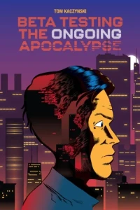 Beta Testing the Ongoing Apocalypse