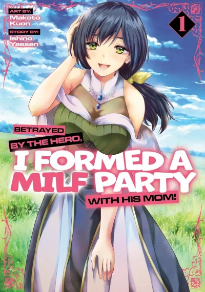 Betrayed by the Hero, I Formed a MILF Party With His Mom! (2025) - Series 