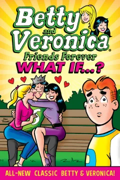 Betty and Veronica Friends Forever: What If...?
