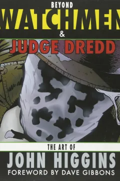 Beyond Watchmen & Judge Dredd: The Art of John Higgins