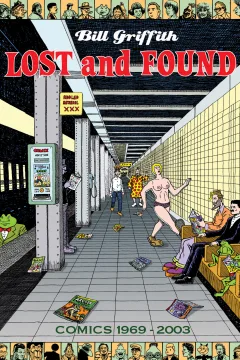 Bill Griffith: Lost and Found - Comics 1969-2003