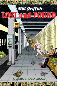 Bill Griffith: Lost and Found - Comics 1969-2003