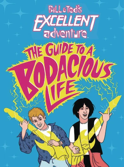 Bill & Ted's Excellent Adventure: The Guide to a Bodacious Life (2020) - Series 