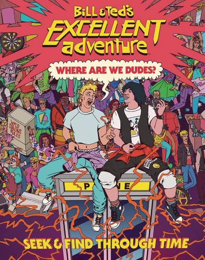 Bill & Ted's Excellent Adventure: Where Are We, Dudes?: Seek & Find Through Time (2020) - Series 