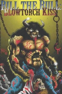 Bill the Bull: Blowtorch Kiss
