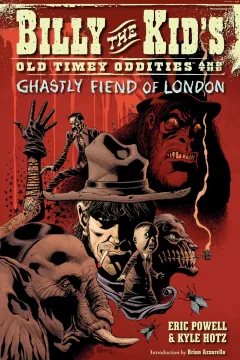 Billy the Kid's Old Timey Oddities and The Ghastly Fiend of London