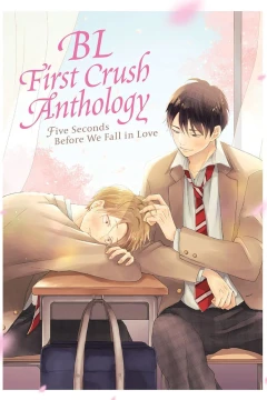 BL First Crush Anthology: Five Seconds Before We Fall in Love