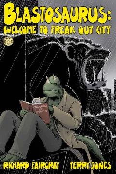 Blastosaurus: Welcome To Freak Out City