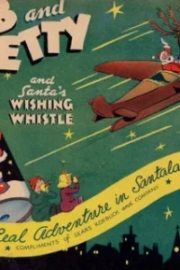 Bob and Betty and Santa's Wishing Whistle