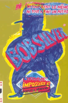 Bob Silver, l'homme impossible