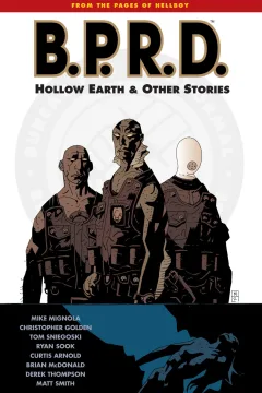 B.P.R.D.: Hollow Earth and Other Stories
