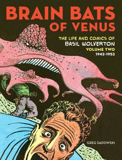 Brain Bats of Venus: The Life and Comics of Basil Wolverton (2019) - Series 