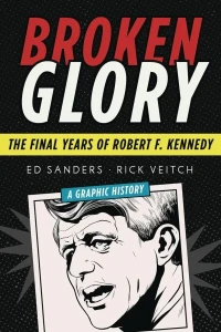 Broken Glory: The Final Years of Robert F. Kennedy