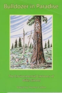 Bulldozer in Paradise: The Environmental Cartoons of Willis Simms