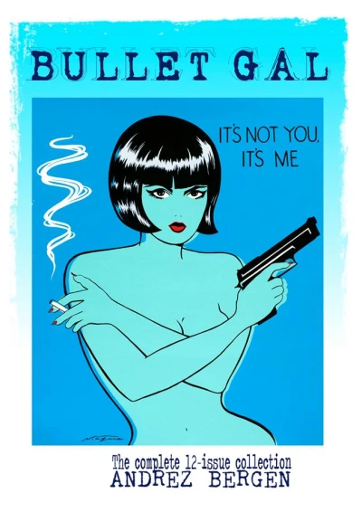 Bullet Gal: It's Not You, It's Me (2015) - Series 