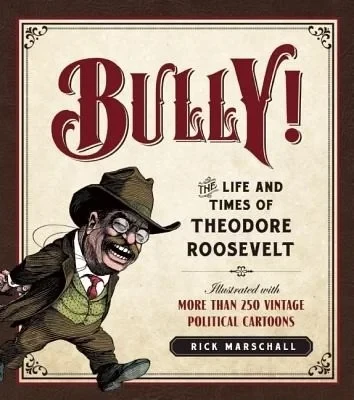 Bully! The Life and Times of Theodore Roosevelt (Hardcover, 2011) - Series 