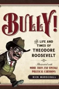 Bully! The Life and Times of Theodore Roosevelt