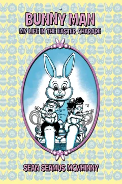 Bunny Man: My Life in the Easter Charade