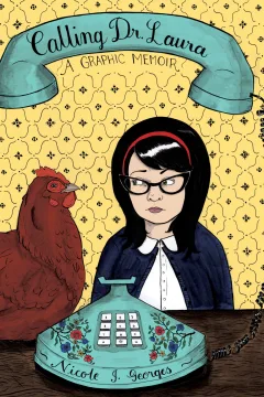 Calling Dr. Laura: A Graphic Memoir