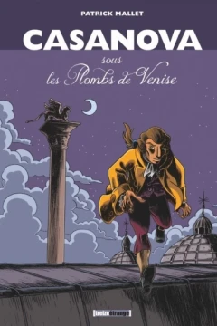 Casanova, sous les Plombs de Venise