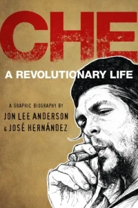 Che: A Revolutionary Life