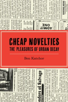 Cheap Novelties: The Pleasures of Urban Decay