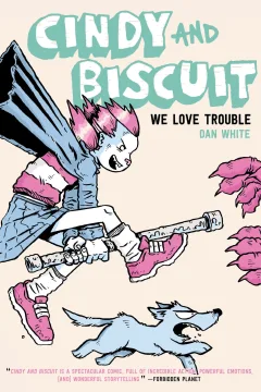 Cindy and Biscuit: We Love Trouble
