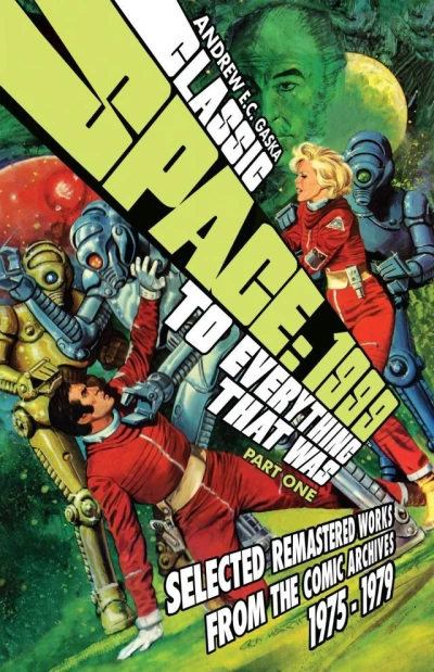 Classic Space: 1999: To Everything That Was - Remastered Works From the Comics Archive (1975-1979) (2013) - Series 