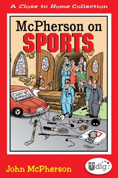 Close to Home: McPherson on Sports: A Medley of Outrageous Sports Cartoons (2013) - Series 
