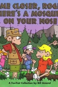 Come Closer, Roger, There's a Mosquito on Your Nose