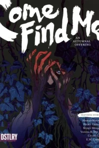 Come Find Me: An Autumnal Offering
