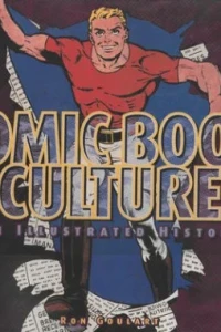 Comic Book Culture: An Illustrated History