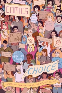Comics for Choice: Illustrated Abortion Stories, History, and Politics