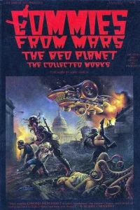 Commies from Mars: The Red Planet: The Collected Works