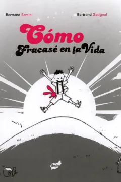 Cómo Fracasé en la Vida