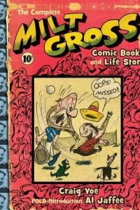 Complete Milt Gross Comic Books and Life Story
