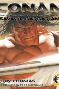 Conan: The Ultimate Guide To The World's Most Savage Barbarian