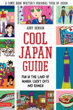 Cool Japan Guide: Fun in the Land of Manga, Lucky Cats and Ramen