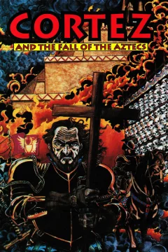 Cortez and the Fall of the Aztecs