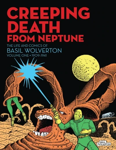 Creeping Death From Neptune: The Life and Comics of Basil Wolverton (2014) - Series 