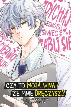Czy to Moja Wina, że Mnie Dręczysz?