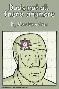 Dad's Not All There Any More: A Comic About Dementia