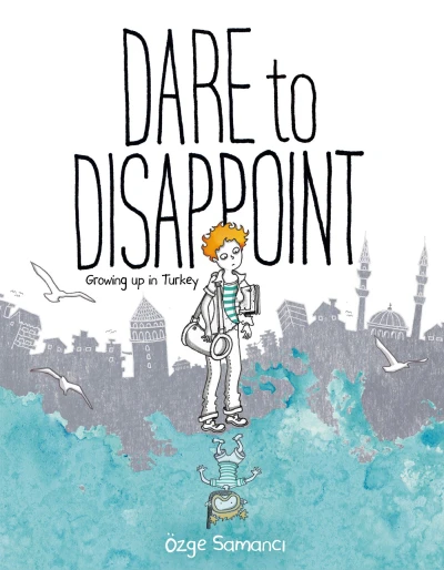 Dare to Disappoint: Growing Up in Turkey (2015) - Series 