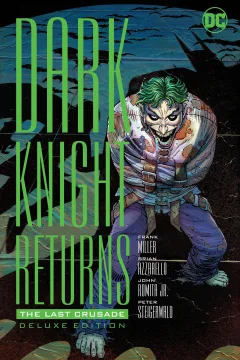 Dark Knight Returns: The Last Crusade - The Deluxe Edition