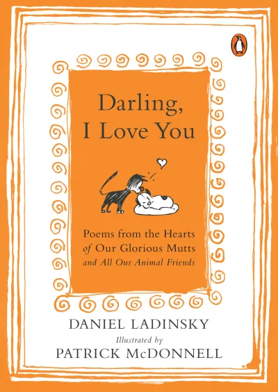 Darling, I Love You: Poems from the Hearts of Our Glorious Mutts and All Our Animal Friends (2017) - Series 
